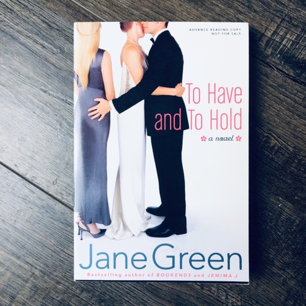 To Have and to Hold by Jane Green (ARC Uncorrected